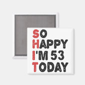 53e verjaardag dus blij dat ik 53 ben vandaag Gift Magneet (Voorkant / Achterkant)