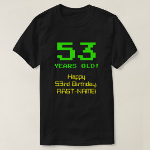 53ste verjaardag: Leuk, 8-bit look, Nerdy / Geeky  T-shirt