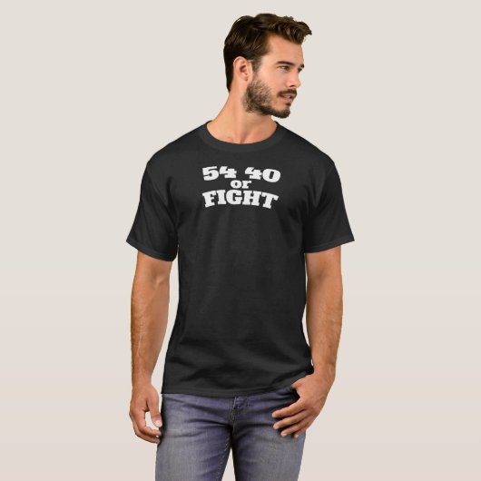 54 40 of Fight Polk 1800s Slogan Texas California T-shirt (Voorkant volledig)