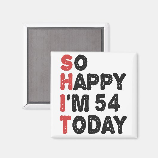 54e verjaardag... dus ik ben 54 vandaag Gift Funny Magneet (Voorkant / Achterkant)