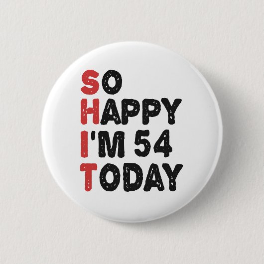 54e verjaardag... dus ik ben 54 vandaag Gift Funny Ronde Button 5,7 Cm (Voorkant)
