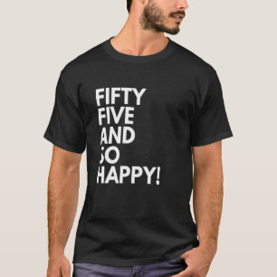 55 jaar oud en zo gelukkig 55 jaar 55e verjaardag t-shirt