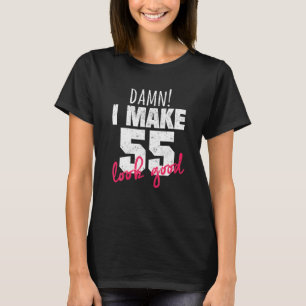 55e verjaardag voor vrouwen grappig ik maak 55 zie t-shirt