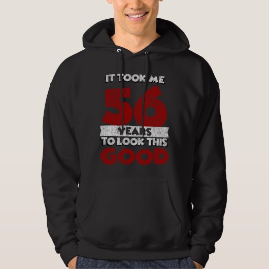 56 jaar oude dag maakte me er goed uit 56e verjaar hoodie (Voorkant)