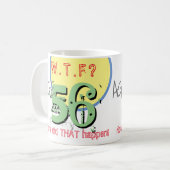 56 jaar. WTF? Hoe is dat gebeurd? KoffieMok (Voorkant links)