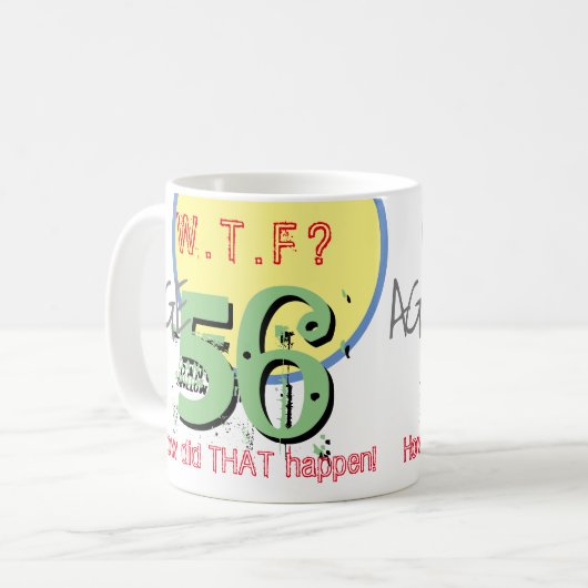 56 jaar. WTF? Hoe is dat gebeurd? KoffieMok (Voorkant links)