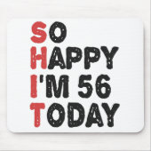 56ste verjaardag... dus ik ben 56 vandaag Gift Fun Muismat (Voorkant)
