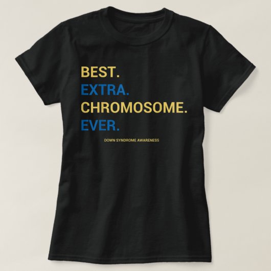 57.Down Syndrome Awareness Best Extra Chromosome E T-shirt (Design voorkant)