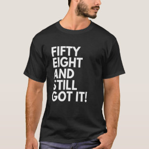 58 jaar oud en nog steeds 58 jaar 58 jaar oud t-shirt