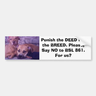 5-08-07, Punish DEED not the BREED. Alsjeblieft... Bumpersticker