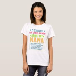 5 dingen die je moet weten over mijn nana Funny T-shirt