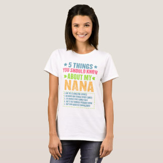 5 dingen die je moet weten over mijn nana Funny T-shirt
