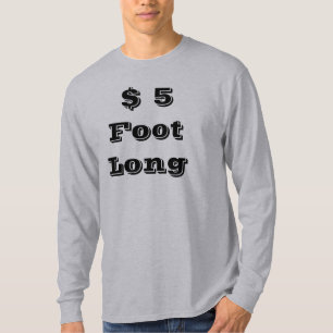$ 5 foot lang t-shirt