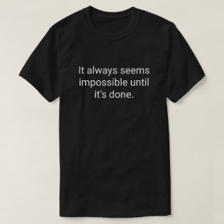5. Het lijkt altijd onmogelijk totdat het gedaan i T-shirt