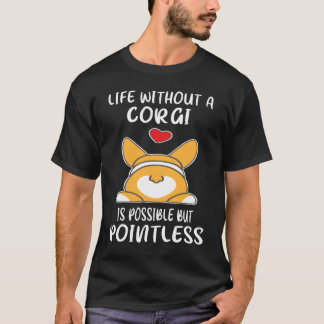 5 Leven zonder een corgi is mogelijk maar zinloos T-shirt