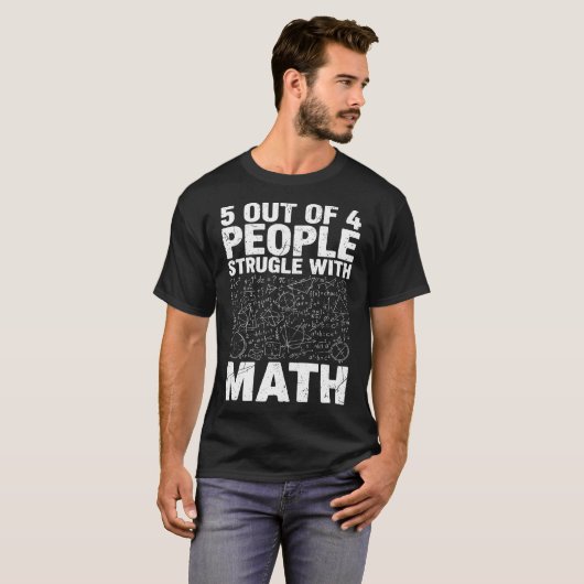 5 Out of 4 People Struggle with Math Funny Nerdy  T-shirt (Voorkant volledig)
