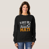 5 out of 4 People Struggle with Math Math Teacher Trui (Voorkant volledig)