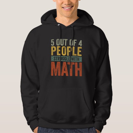 5 Out Of 4 People Struggle With Math School Teach Hoodie (Voorkant)