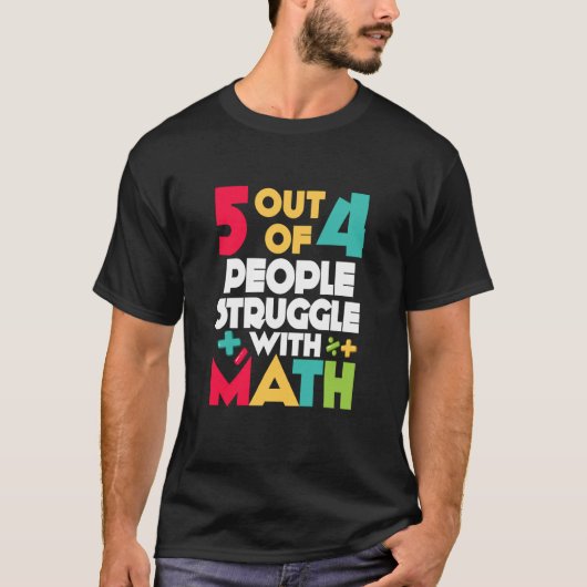 5 out of 4 People Struggle With Math Teacher Algeb T-shirt (Voorkant)