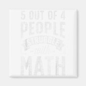 5 Out Of 4 People Struggle With Math Teacher Funny Magneet (Voorkant)