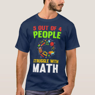 5 van de 4 mensen hebben moeite met Wiskunde T-shirt