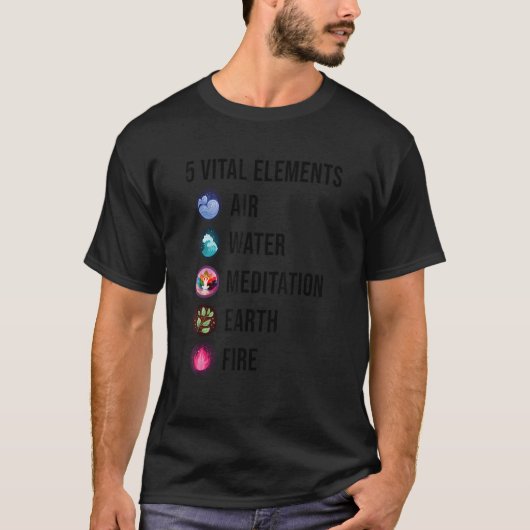5 Vital Elements Air Water Meditation Earth Fire R T-shirt (Voorkant)