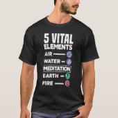5 Vital Elements Air Water Meditation Earth Fire R T-shirt (Voorkant)