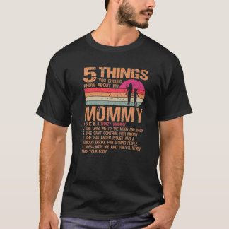 5 Wat je moet weten over mijn mammie moeder T-shirt