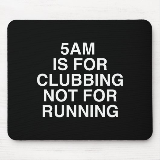 5am Is For Clubbing Not For Running Funny Bar Part Muismat (Voorkant)