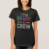 5th Grade Crew Fifth Grade Teacher 1st Day of Sc T-shirt (Voorkant)