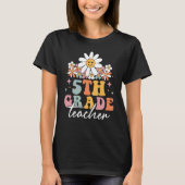 5th Grade Fifth Grade Teacher Hippie Groovy Back T T-shirt (Voorkant)