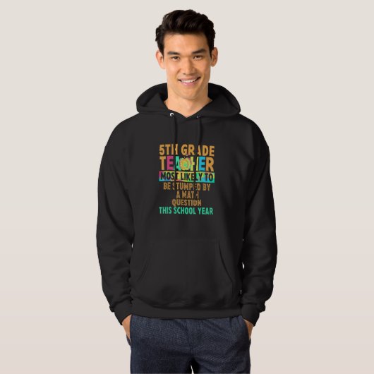 5th Grade Most Likely To Be Stumped By A Math Ques Hoodie (Voorkant volledig)