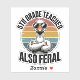 5th Grade Teacher Also Feral Funny Goose Retro Sticker