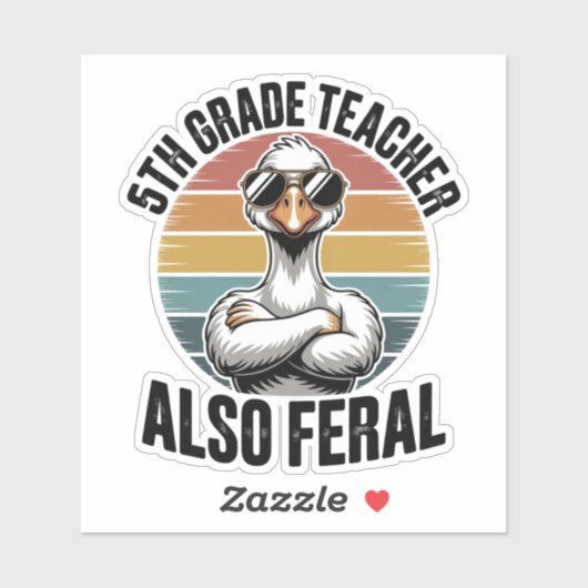 5th Grade Teacher Also Feral Funny Goose Retro Sticker (Vel)