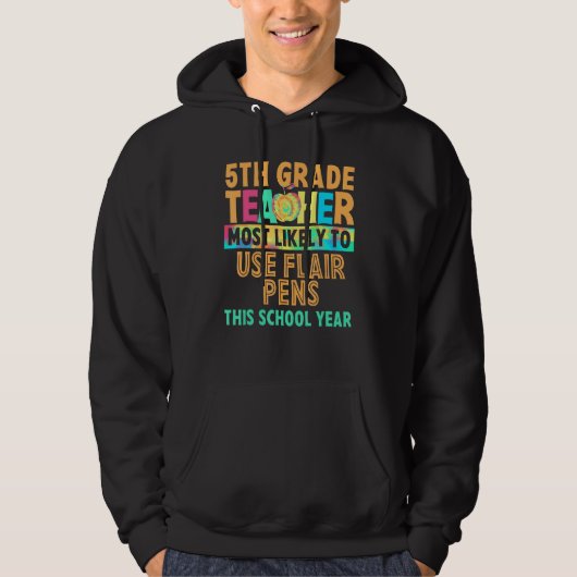 5th Grade Teacher Most Likely To Back To School Wo Hoodie (Voorkant)