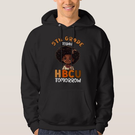 5th Grade Today HBCU Tomorrow College Graduate Gra Hoodie (Voorkant)