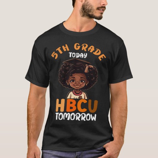5th Grade Today HBCU Tomorrow College Graduate Gra T-shirt (Voorkant)