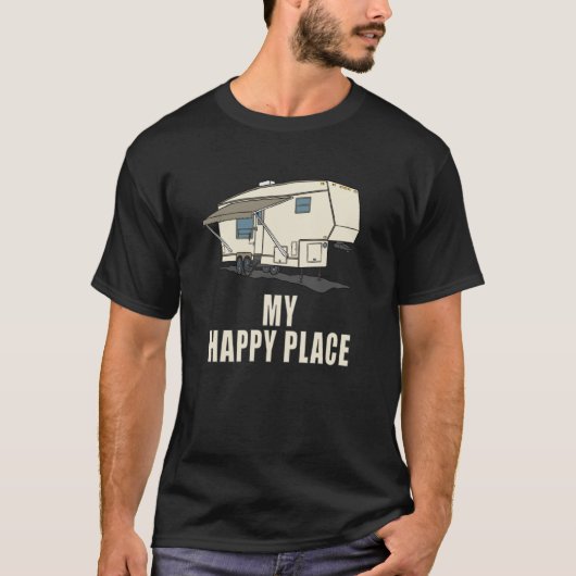 5th wheel MY HAPPY PLACE Fifth Wheel Camper T-shirt (Voorkant)