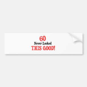 60 Dit is nooit zo goed geweest Bumpersticker