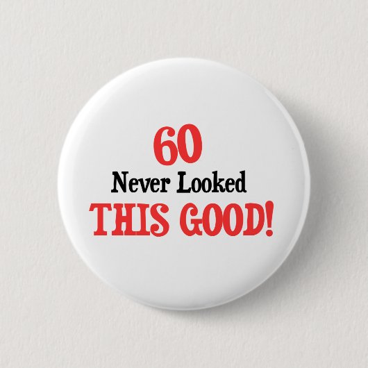 60 Dit is nooit zo goed geweest Ronde Button 5,7 Cm (Voorkant)