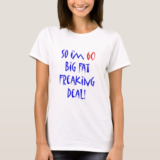 60 Dus ik ben 60 ... T-shirt (Voorkant)