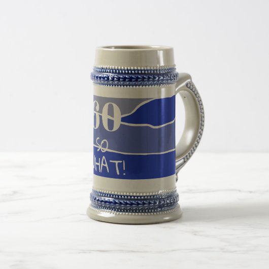 60 dus wat een grappige 60ste verjaardag bierpul (Voorkant rechts)