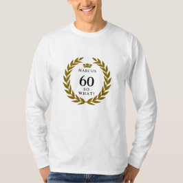 60 Dus wat een grappige Laurel Krans Kroon 60e ver T-shirt