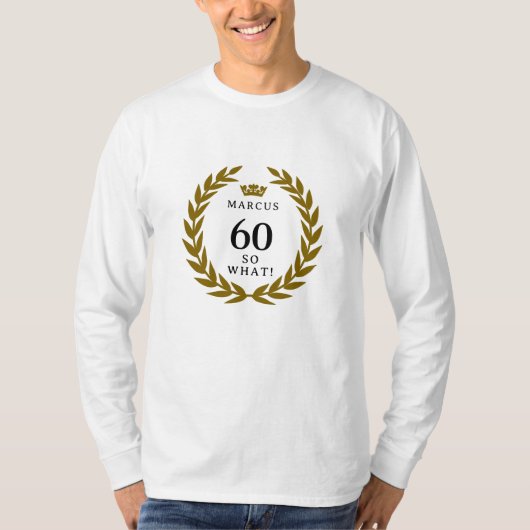 60 Dus wat een grappige Laurel Krans Kroon 60e ver T-shirt (Voorkant)