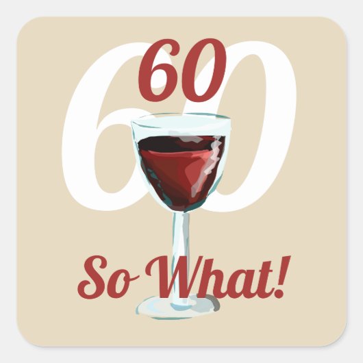 60 dus wat een motivatie en grappige 60ste verjaar vierkante sticker (Voorkant)