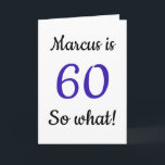 60 dus wat Funny Quote 60th Birthday Card Kaart<br><div class="desc">60 dus wat Funny Quote 60th Birthday Card. Een grappig en inspirerend wenskaart voor een man of een vrouw die de zestigste verjaardag viert. Het komt met een grappig citaat 60, dus wat, en is perfect voor een persoon met een gevoel van humor. Voeg jouw naam en het bericht binnen...</div>