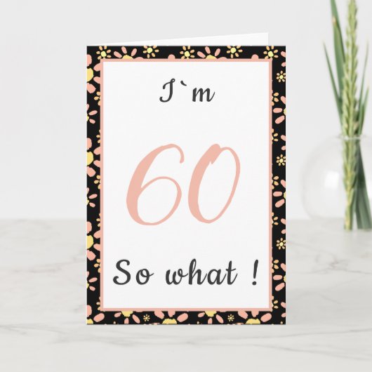 60 dus wat Funny Quote Floral 60th Birthday Kaart (Voorkant)