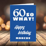 60 dus wat Funny Quote Typografie 60th Birthday Kaart<br><div class="desc">60 dus wat Funny Quote Typografie 60th Birthday Kaart. 60e verjaardag gepersonaliseerde kaart met een grappig en motivatie citaat 60 Dus wat? Voeg jouw naam toe.</div>