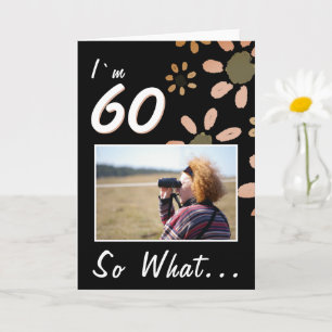 60 Dus wat grappig citaat 60ste verjaardag Bloemen Kaart