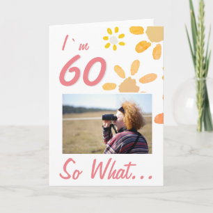 60 Dus wat grappig citaat 60ste verjaardag Bloemen Kaart